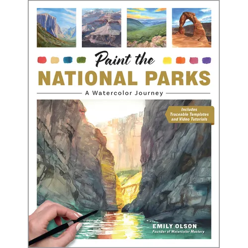 Paint the National Parks: A Watercolor Journey - Includes Traceable Templates and Video Tutorials - Paperback