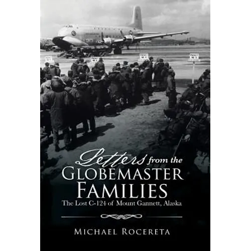Letters from the Globemaster Families: The Lost C-124 of Mount Gannett, Alaska - Hardcover