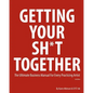 Getting Your Sh*t Together: The Ultimate Business Manual for Every Practicing Artist - Paperback