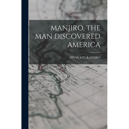 Manjiro, the Man Discovered America - Paperback