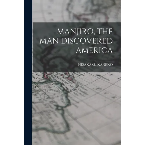 Manjiro, the Man Discovered America - Paperback