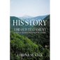 His Story: The Old Testament Told as a Chronological Story - Paperback
