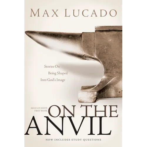 On the Anvil: Max Lucado's First Book - Paperback