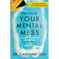 Cleaning Up Your Mental Mess: 5 Simple, Scientifically Proven Steps to Reduce Anxiety, Stress, and Toxic Thinking - Hardcover