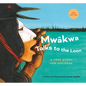 Mwâkwa Talks to the Loon - Hardcover