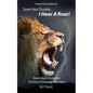 Some Hear Thunder... I Hear a Roar!: Supernatural Encounters & Stories to Encourage Your Heart - Paperback