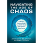 Navigating the Age of Chaos: A Sense-Making Guide to a Bani World That Doesnt Make Sense - Hardcover