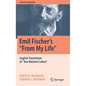 Emil Fischer's ''From My Life'': English Translation of ''Aus Meinem Leben'' - Hardcover