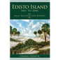 Edisto Island, 1861 to 2006: Ruin, Recovery and Rebirth - Hardcover