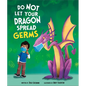 Do Not Let Your Dragon Spread Germs - Hardcover