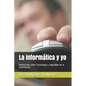 La informática y yo: Reflexiones sobre Tecnología y Seguridad de la información - Paperback