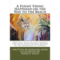 A Funny Thing Happened on the Way to the Beach: True Tall Tales of Zany Animals and Crazy People Making Mayhem in the Mangroves of Florida - Paperback