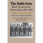The Sable Arm: Black Troops in the Union Army, 1861-1865 - Paperback
