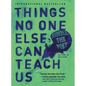 Things No One Else Can Teach Us - Hardcover