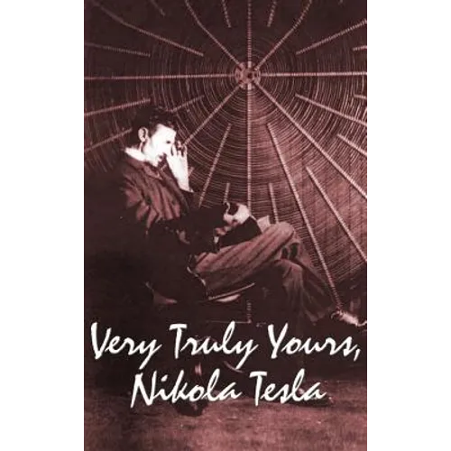 Very Truly Yours, Nikola Tesla - Hardcover