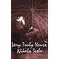 Very Truly Yours, Nikola Tesla - Hardcover