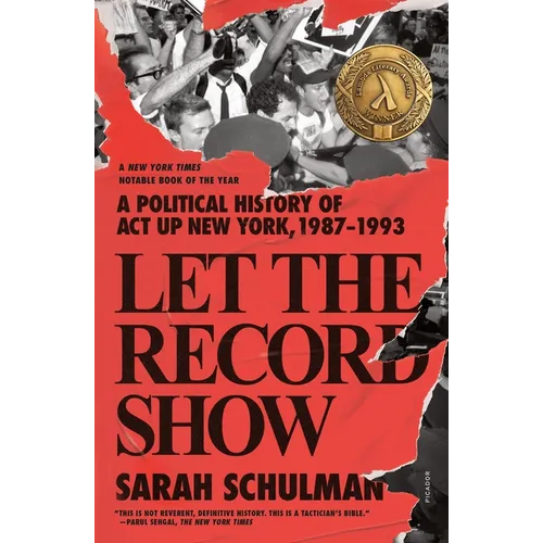 Let the Record Show: A Political History of ACT Up New York, 1987-1993 - Paperback