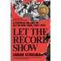 Let the Record Show: A Political History of ACT Up New York, 1987-1993 - Paperback