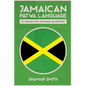 Jamaican Patwa Language: The Jamaican Patwa Phrasebook and Dictionary - Paperback