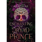 Enchanting the Dryad Prince - Hardcover