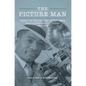 The Picture Man: From the Collection of Bay Area Photographer E. F. Joseph - Hardcover