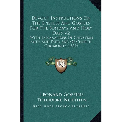 Devout Instructions On The Epistles And Gospels For The Sundays And Holy Days V2: With Explanations Of Christian Faith And Duty And Of Church Ceremoni - Paperback
