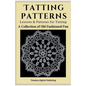Tatting Patterns - Lessons & Patterns for Tatting with Instructions - A Collection of Old Fashioned Fun - Paperback
