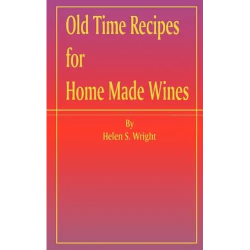 Old Time Recipes for Home Made Wines - Paperback