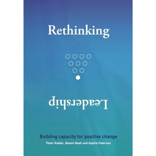 Rethinking Leadership: Building capacity for positive change - Paperback