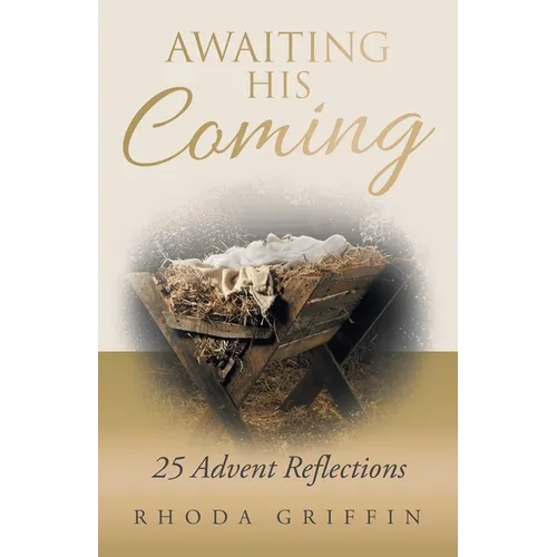 Awaiting His Coming: 25 Advent Reflections - Paperback