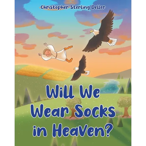 Will We Wear Socks in Heaven? - Paperback