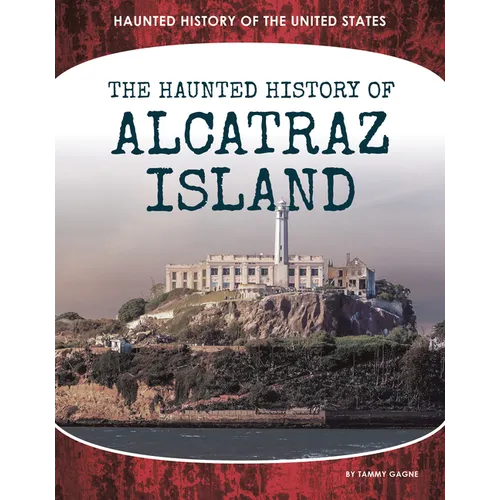 Haunted History of Alcatraz Island - Library Binding