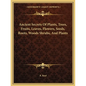 Ancient Secrets Of Plants, Trees, Fruits, Leaves, Flowers, Seeds, Roots, Woods Shrubs, And Plants - Paperback