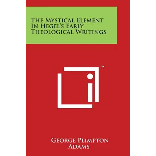 The Mystical Element in Hegel's Early Theological Writings - Paperback