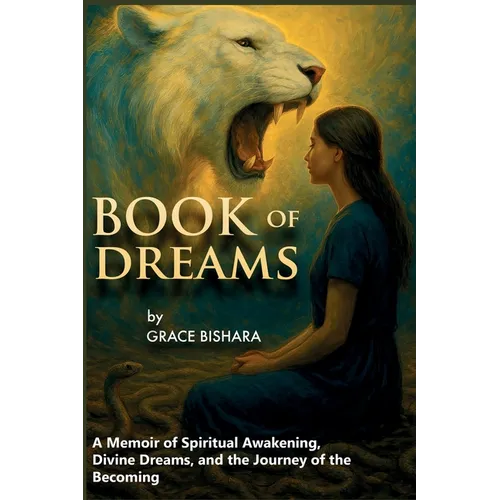 Book Of Dreams: A Memoir of Spiritual Awakening, Divine Dreams, and the Journey of the Becoming - Paperback
