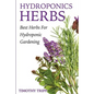 Hydroponics Herbs: Best Herbs For Hydroponic Gardening - Paperback