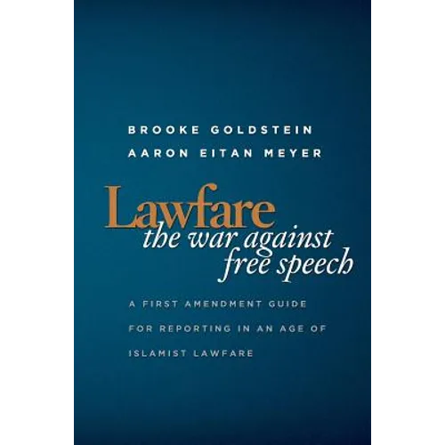 Lawfare: The War Against Free Speech: A First Amendment Guide for Reporting in an Age of Islamist Lawfare - Paperback