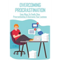 Overcoming Procrastination: Easy Ways To Finally Stop Procrastinating & Overcome Your Laziness: Stop Procrastinating Book - Paperback