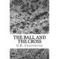 The Ball And The Cross: (G.K. Chesterton Classics Collection) - Paperback