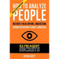 How To Analyze People: Increase Your Emotional Intelligence Using Ex-FBI Secrets, Understand Body Language, Personality Types, and Speed Read - Paperback