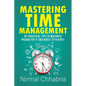 Mastering Time Management: 101 Practical Tips to Maximize Productivity and Boost Efficiency - Paperback