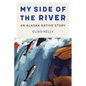 My Side of the River: An Alaska Native Story - Paperback