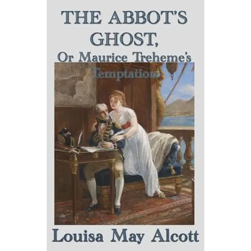 The Abbot's Ghost, Or Maurice Treheme's Temptation - Hardcover
