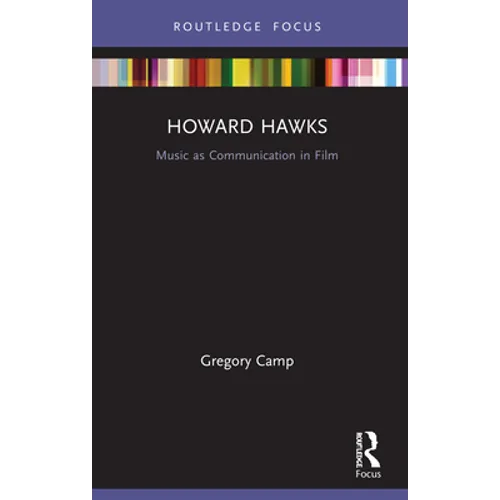 Howard Hawks: Music as Communication in Film - Paperback