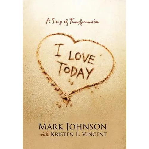 I Love Today: A Story of Transformation - Hardcover