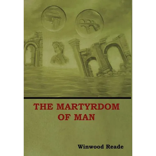 The Martyrdom of Man - Hardcover