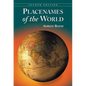 Placenames of the World: Origins and Meanings of the Names for 6,600 Countries, Cities, Territories, Natural Features and Historic Sites, 2d ed. - Paperback