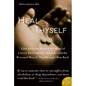 Heal Thyself: A Doctor at the Peak of His Medical Career, Destroyed by Alcohol--And the Personal Miracle That Brought Him Back - Paperback