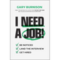 I Need a Job!: Be Noticed. Land the Interview. Get Hired. - Hardcover