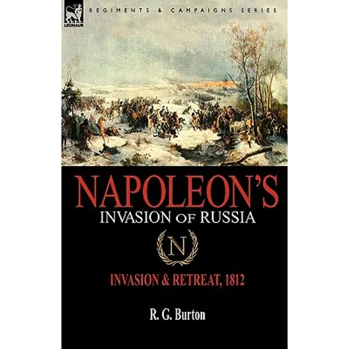 Napoleon's Invasion of Russia: Invasion & Retreat, 1812 - Hardcover